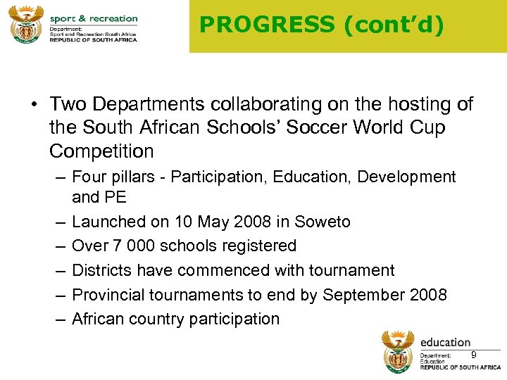 PROGRESS (cont’d) • Two Departments collaborating on the hosting of the South African Schools’