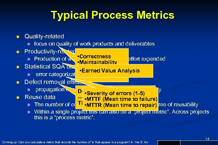 Typical Process Metrics n Quality-related n n focus on quality of work products and
