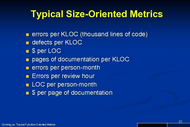Typical Size-Oriented Metrics n n n n errors per KLOC (thousand lines of code)
