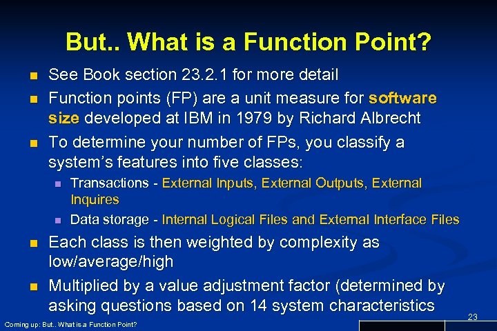 But. . What is a Function Point? n n n See Book section 23.