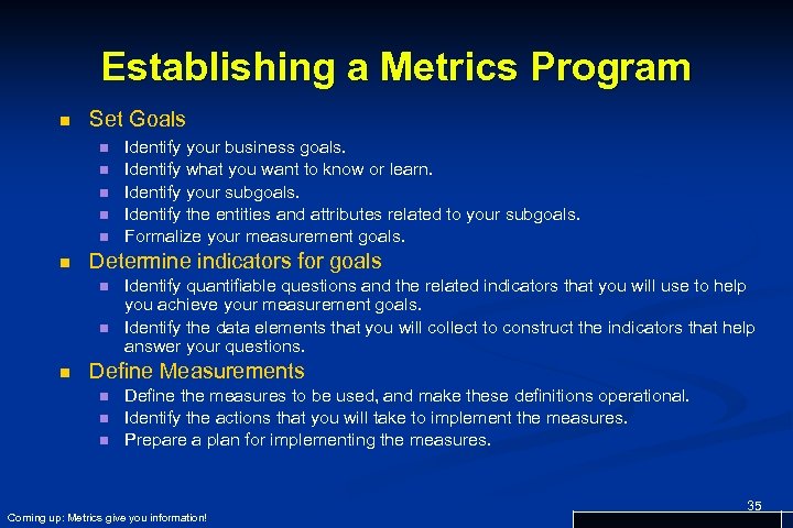 Establishing a Metrics Program n Set Goals n n n Determine indicators for goals
