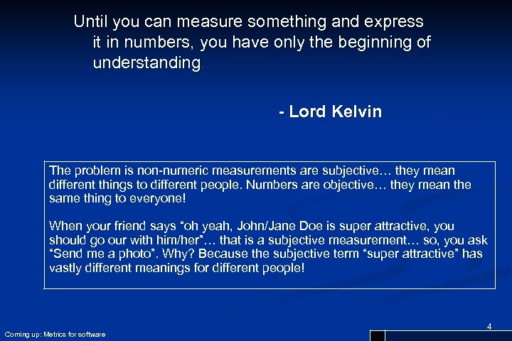 Until you can measure something and express it in numbers, you have only the