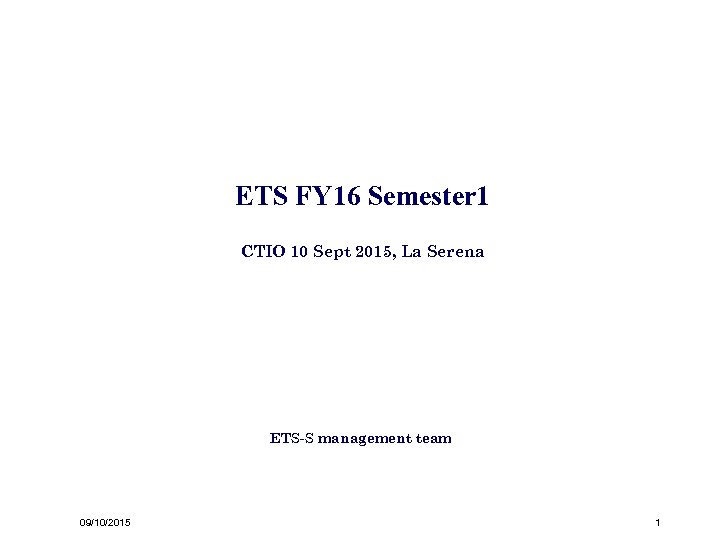 ETS FY 16 Semester 1 CTIO 10 Sept 2015, La Serena ETS-S management team