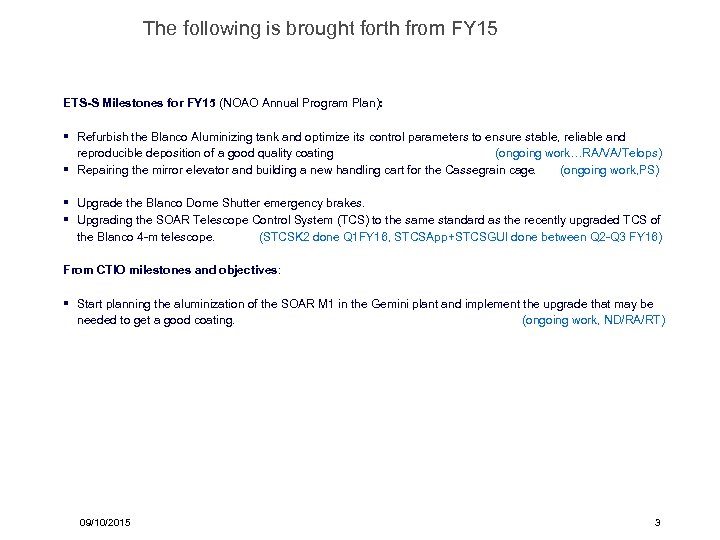 The following is brought forth from FY 15 ETS-S Milestones for FY 15 (NOAO
