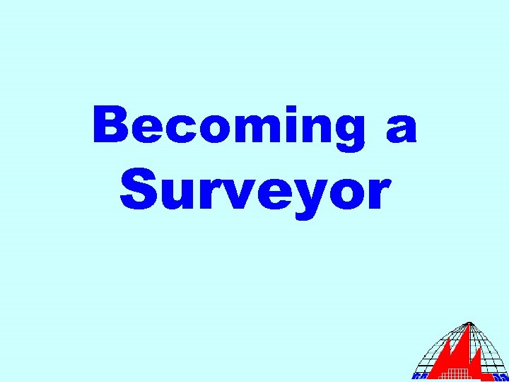 Becoming a Surveyor 