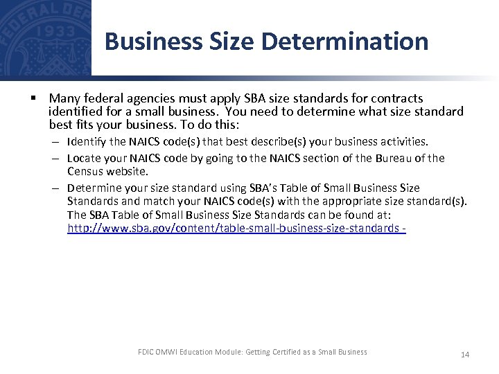 Business Size Determination § Many federal agencies must apply SBA size standards for contracts