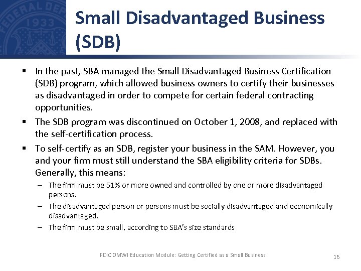 Small Disadvantaged Business (SDB) § In the past, SBA managed the Small Disadvantaged Business