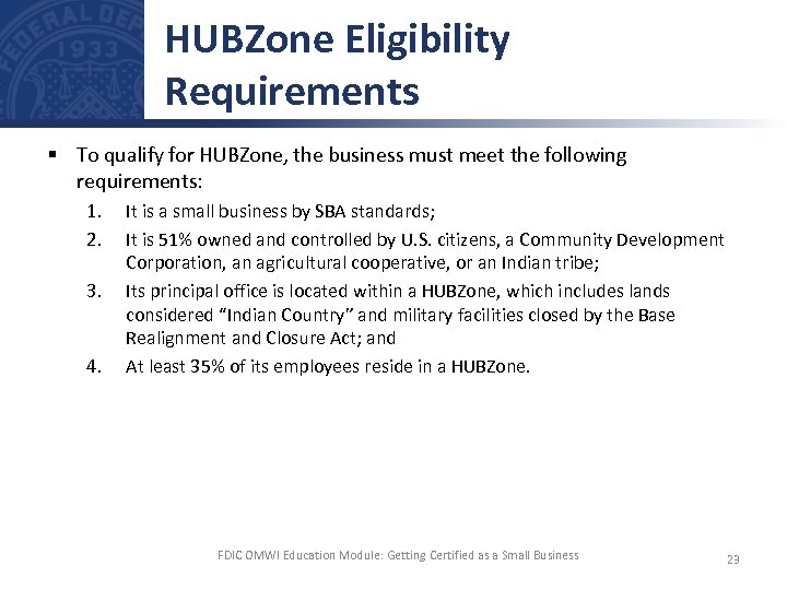 HUBZone Eligibility Requirements § To qualify for HUBZone, the business must meet the following