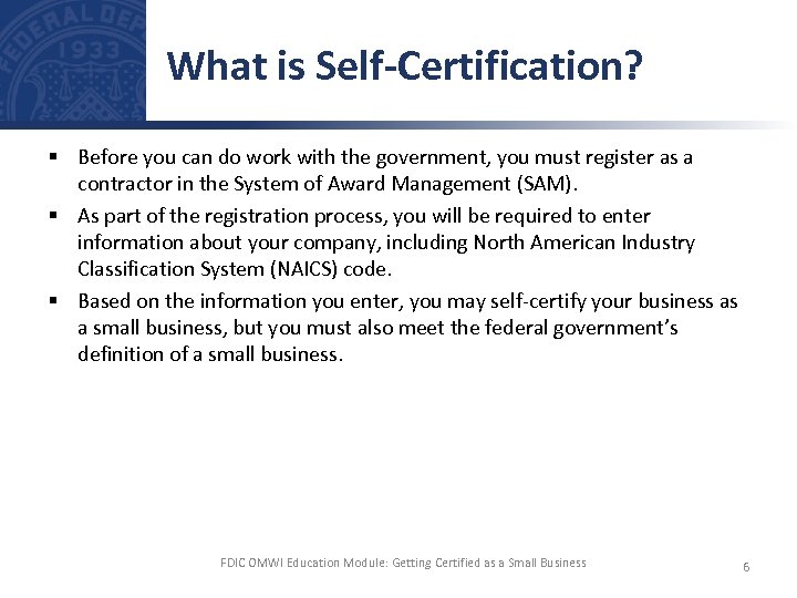 What is Self-Certification? § Before you can do work with the government, you must