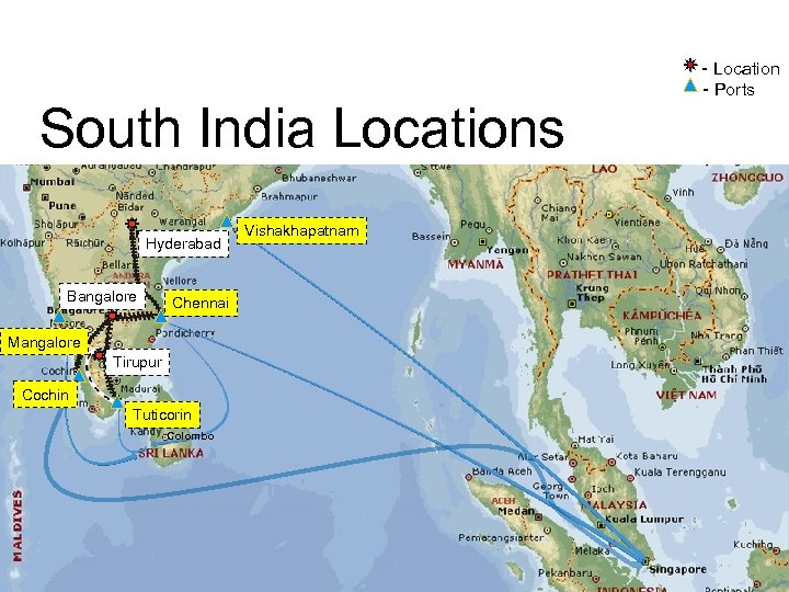 South India Locations Hyderabad Bangalore Chennai Mangalore Tirupur Cochin Tuticorin Colombo Vishakhapatnam - Location