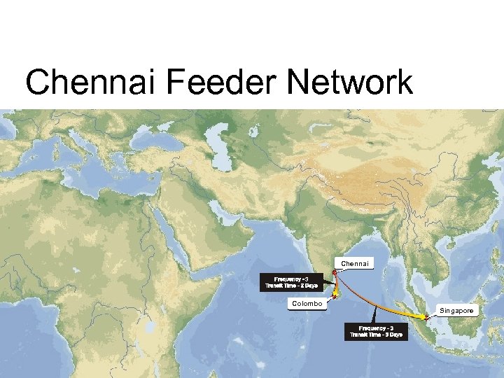 Chennai Feeder Network Chennai 3 Colombo Singapore 