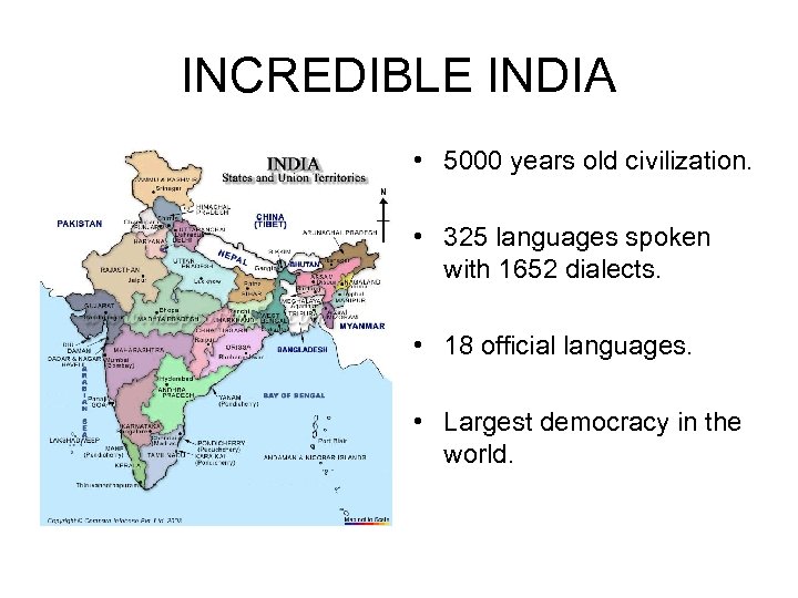 INCREDIBLE INDIA • 5000 years old civilization. • 325 languages spoken with 1652 dialects.