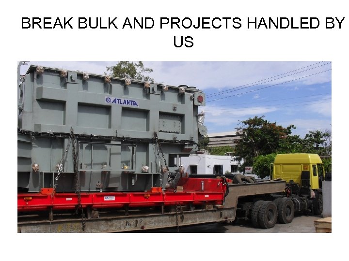BREAK BULK AND PROJECTS HANDLED BY US 