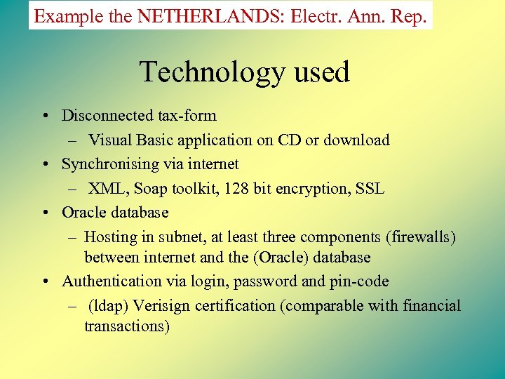 Example the NETHERLANDS: Electr. Ann. Rep. Technology used • Disconnected tax-form – Visual Basic