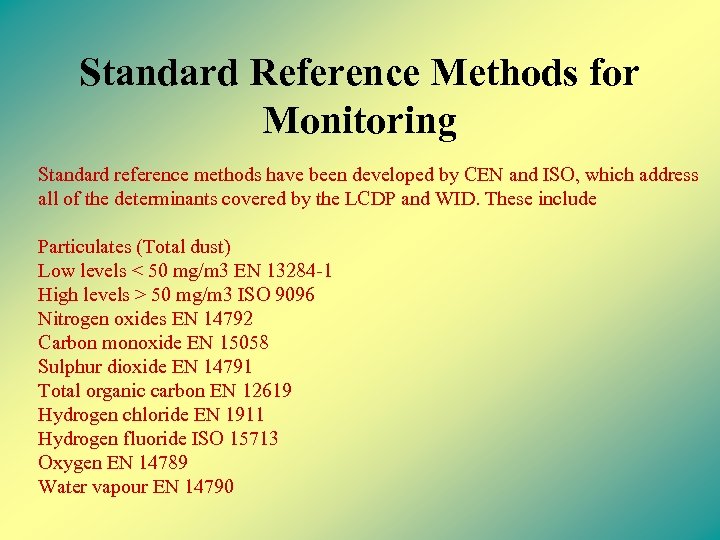 Standard Reference Methods for Monitoring Standard reference methods have been developed by CEN and