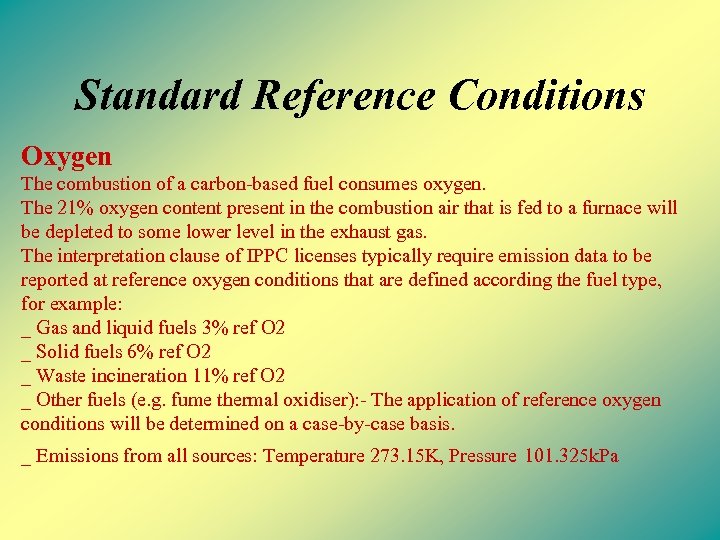 Standard Reference Conditions Oxygen The combustion of a carbon-based fuel consumes oxygen. The 21%