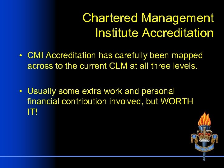 Chartered Management Institute Accreditation • CMI Accreditation has carefully been mapped across to the