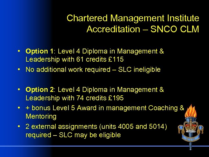 Chartered Management Institute Accreditation – SNCO CLM • Option 1: Level 4 Diploma in