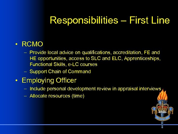 Responsibilities – First Line • RCMO – Provide local advice on qualifications, accreditation, FE