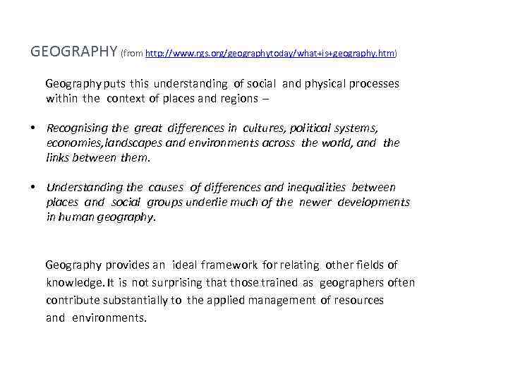 GEOGRAPHY (from http: //www. rgs. org/geographytoday/what+is+geography. htm) Geography puts this understanding of social and