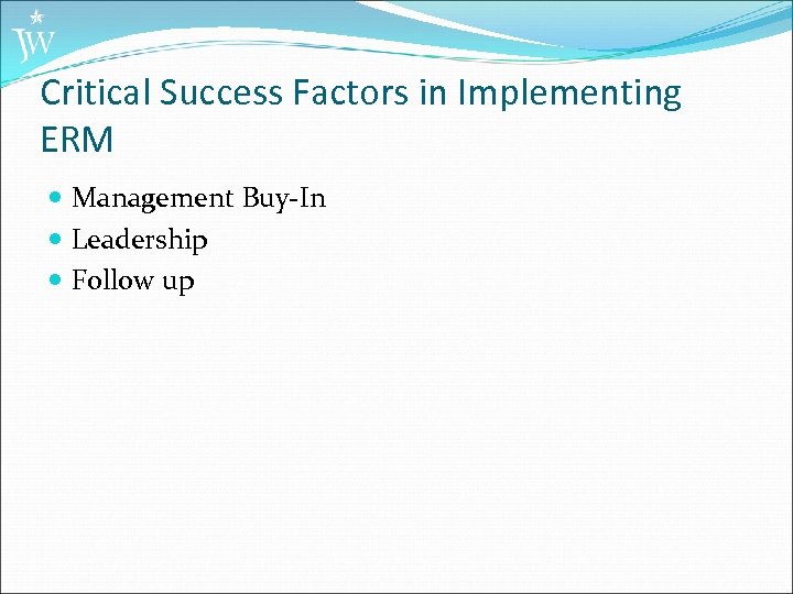 Critical Success Factors in Implementing ERM Management Buy-In Leadership Follow up 