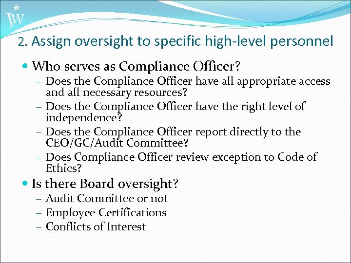 2. Assign oversight to specific high-level personnel Who serves as Compliance Officer? - Does