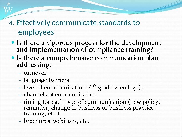 4. Effectively communicate standards to employees Is there a vigorous process for the development