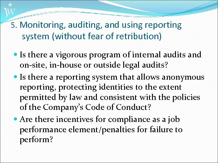 5. Monitoring, auditing, and using reporting system (without fear of retribution) Is there a
