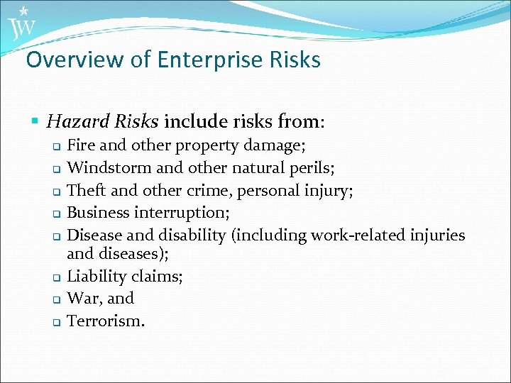 Overview of Enterprise Risks § Hazard Risks include risks from: q q q q