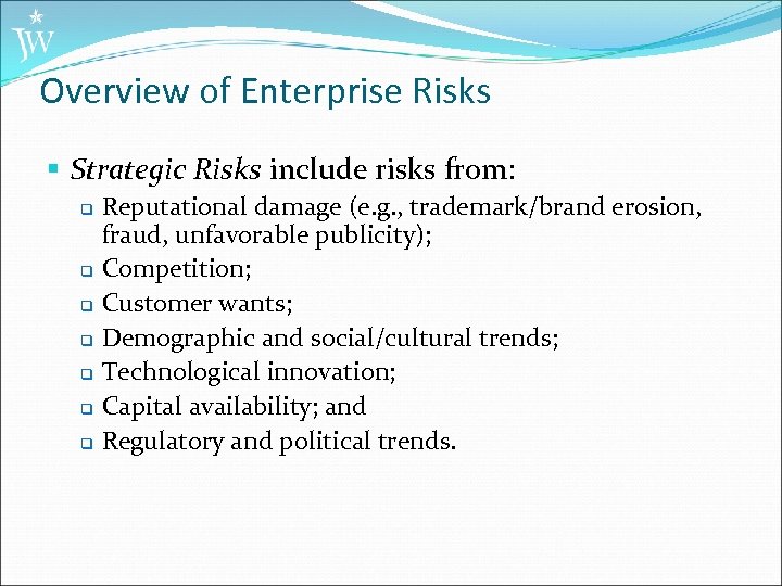 Overview of Enterprise Risks § Strategic Risks include risks from: Reputational damage (e. g.