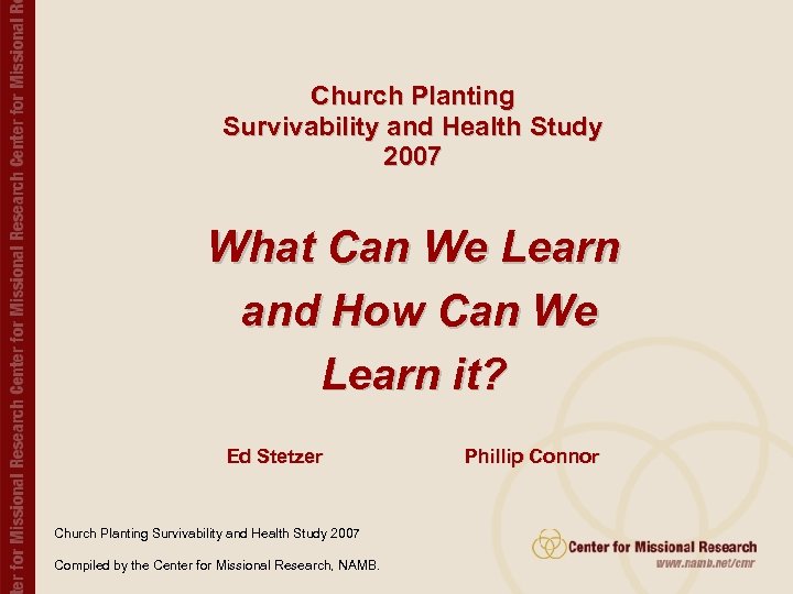 Church Planting Survivability and Health Study 2007 What Can We Learn and How Can