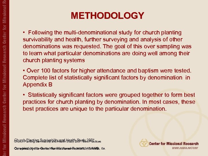 METHODOLOGY • Following the multi-denominational study for church planting survivability and health, further surveying