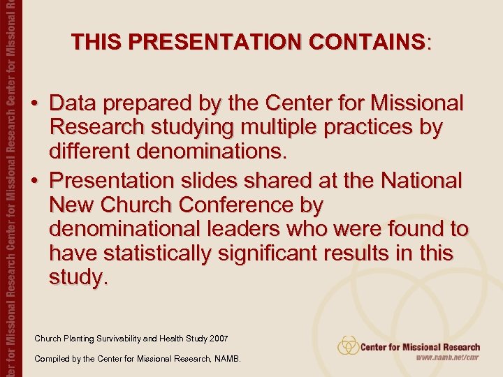 THIS PRESENTATION CONTAINS: • Data prepared by the Center for Missional Research studying multiple