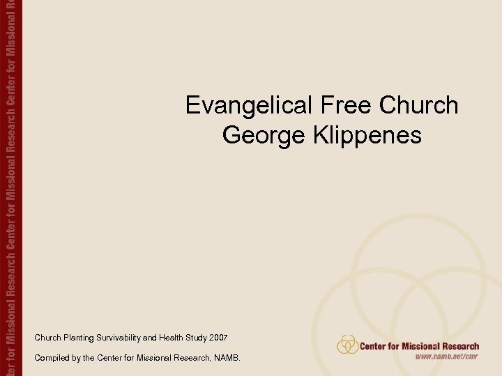 Evangelical Free Church George Klippenes Church Planting Survivability and Health Study 2007 Compiled by