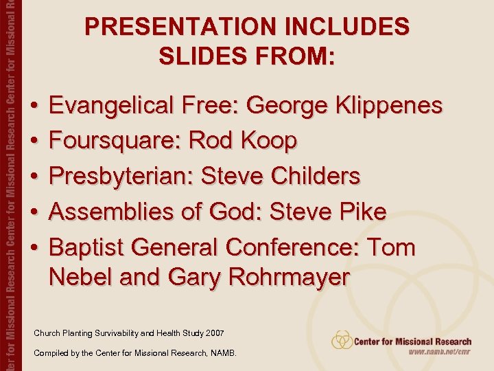 PRESENTATION INCLUDES SLIDES FROM: • • • Evangelical Free: George Klippenes Foursquare: Rod Koop