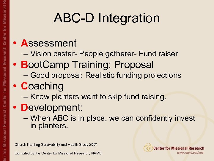 ABC-D Integration • Assessment – Vision caster- People gatherer- Fund raiser • Boot. Camp