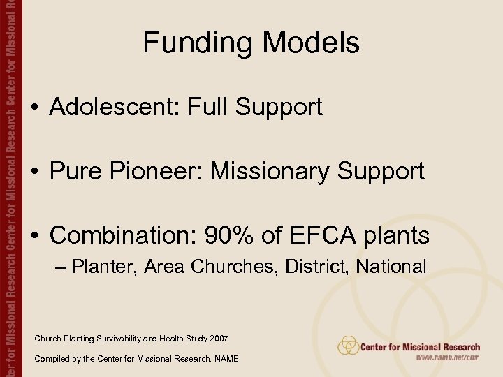 Funding Models • Adolescent: Full Support • Pure Pioneer: Missionary Support • Combination: 90%