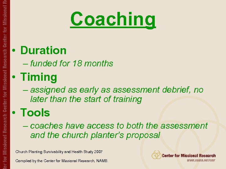 Coaching • Duration – funded for 18 months • Timing – assigned as early