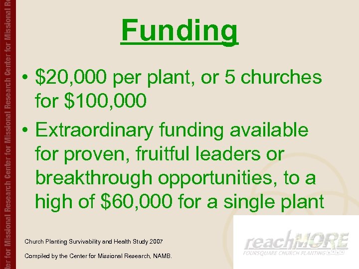 Funding • $20, 000 per plant, or 5 churches for $100, 000 • Extraordinary