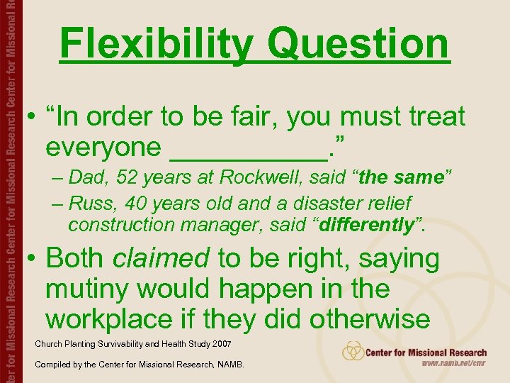 Flexibility Question • “In order to be fair, you must treat everyone _____. ”