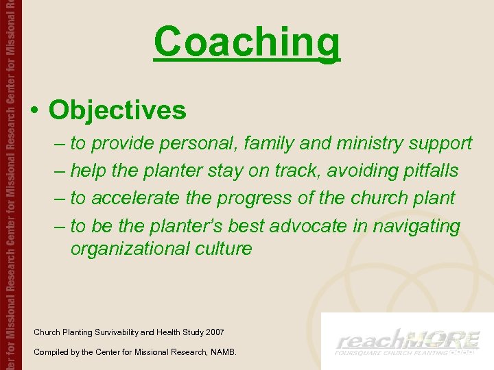 Coaching • Objectives – to provide personal, family and ministry support – help the