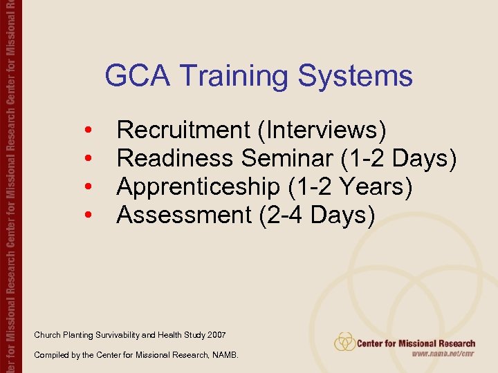 GCA Training Systems • • Recruitment (Interviews) Readiness Seminar (1 -2 Days) Apprenticeship (1