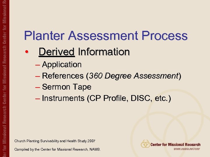 Planter Assessment Process • Derived Information – Application – References (360 Degree Assessment) –