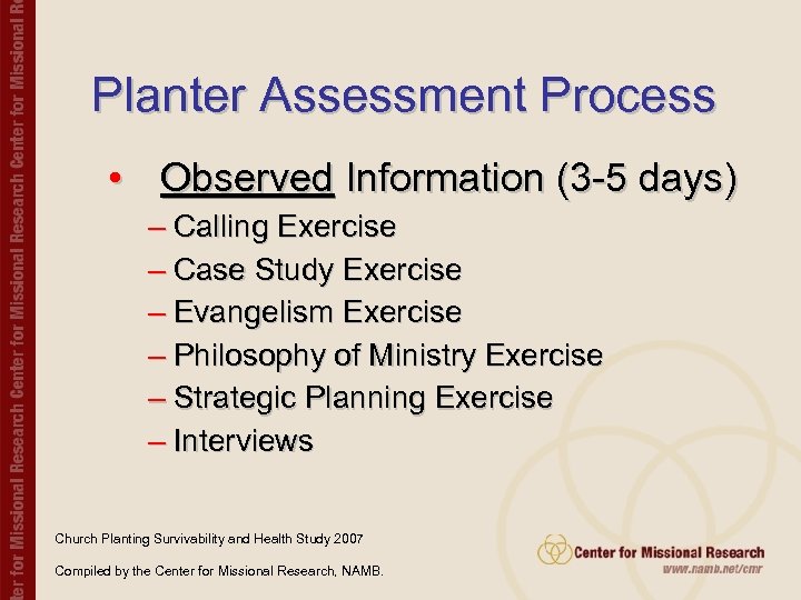 Planter Assessment Process • Observed Information (3 -5 days) – Calling Exercise – Case