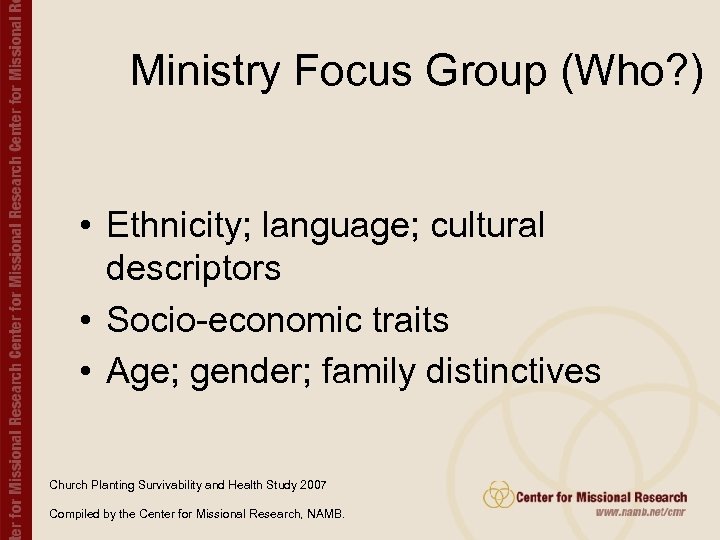 Ministry Focus Group (Who? ) • Ethnicity; language; cultural descriptors • Socio-economic traits •