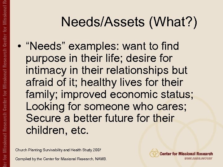 Needs/Assets (What? ) • “Needs” examples: want to find purpose in their life; desire