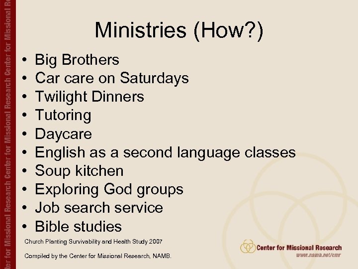 Ministries (How? ) • • • Big Brothers Car care on Saturdays Twilight Dinners