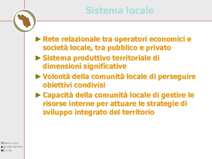 Sistema locale ► Rete relazionale tra operatori economici e società locale, tra pubblico e