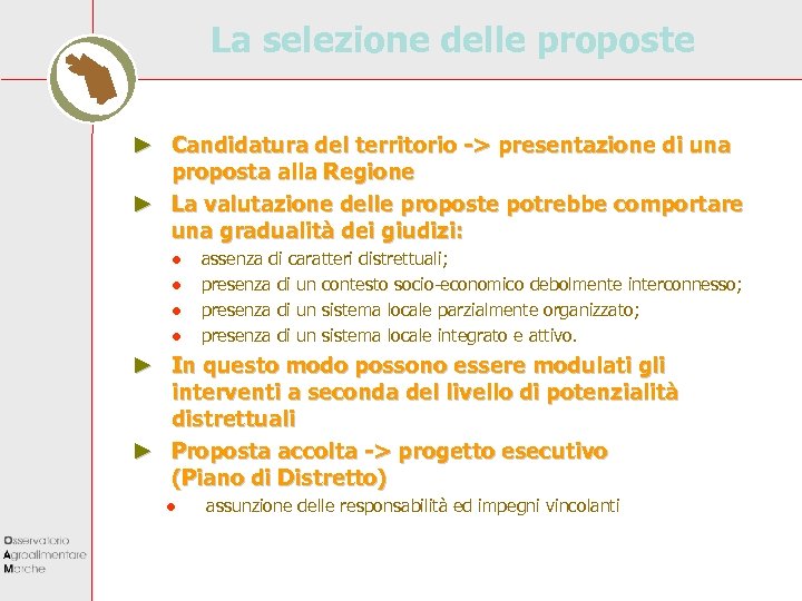 La selezione delle proposte ► Candidatura del territorio -> presentazione di una proposta alla
