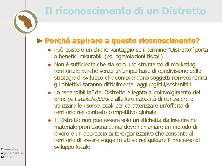 Il riconoscimento di un Distretto ► Perché aspirare a questo riconoscimento? ● Può esistere